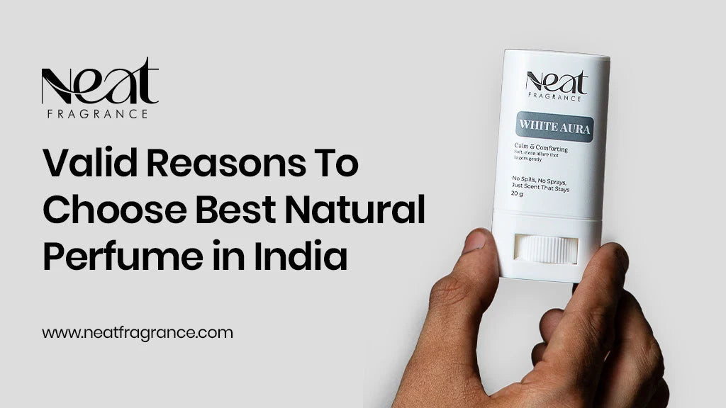 Valid Reasons To Choose Best Natural Perfume in India